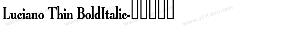 Luciano Thin BoldItalic字体转换
